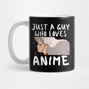 Anime Merch - Just a Guy Who Loves Anime Mug